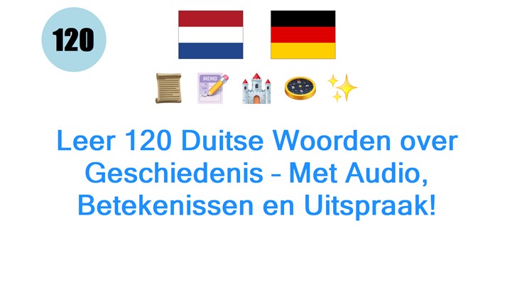 Leer 120 Duitse Woorden over Geschiedenis – Met Audio, Betekenissen en Uitspraak!